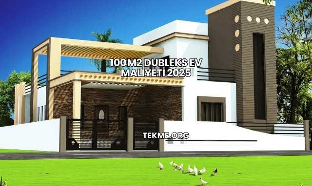 100 m2 Dubleks Ev Maliyeti 2025